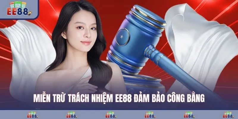 Miễn trừ trách nhiệm EE88 đảm bảo công bằng